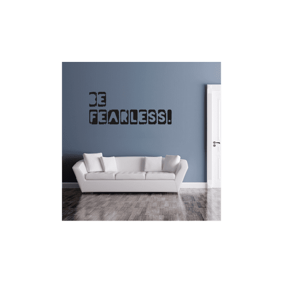 Be Fearless! - Life Motivational Quote For Self Life Inspirational Quote Vinyl Wall Decal Wall Sticker Art Decoration Home Room Design Bedroom Office Class Room Living Room Décor Size (40x40 inch)