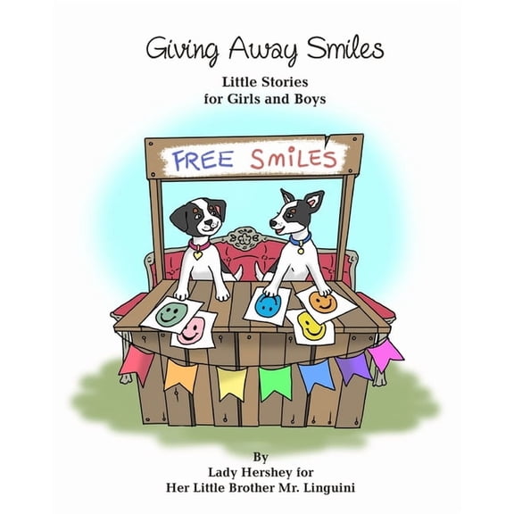 Giving Away Smiles Little Stories for Girls and Boys By Lady Hershey for Her Little Brother Mr. Linguini, (Paperback)