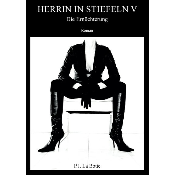 Herrin in Stiefeln 5: Die ErnÃ¼chterung, (Paperback)