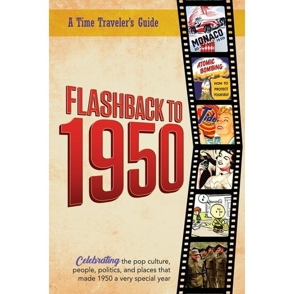 A Time-Traveler's Guide - Flashback Flashback to 1950 - A Time Traveler's Guide: Perfect birthday or wedding anniversary gift for anyone born or married in , (Paperback)