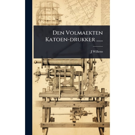 Den Volmaekten Katoen-drukker ......, (Hardcover)