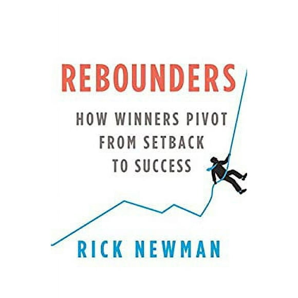 Pre-Owned Rebounders : How Winners Pivot from Setback to Success 9780345527837