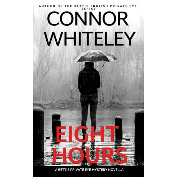 The Bettie English Private Eye Mysteries Eight Hours: A Bettie Private Eye Mystery Novella, Book 16, (Paperback)