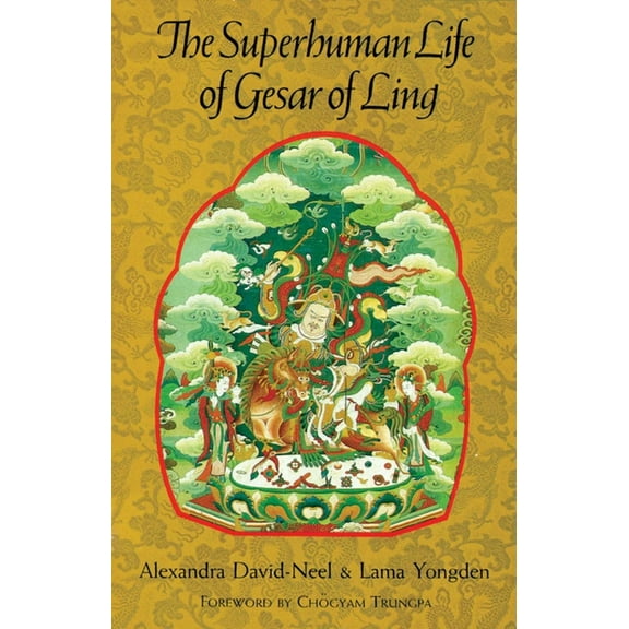 The Superhuman Life of Gesar of Ling