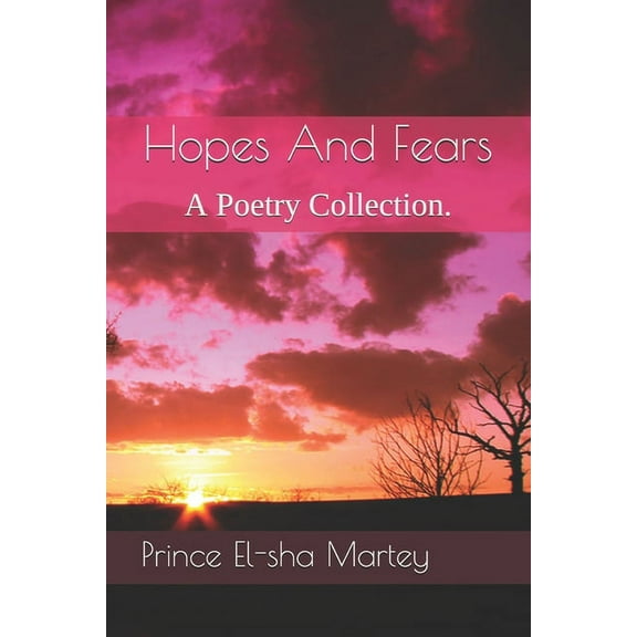 Hopes And Fears: A Poetry Collection. (Paperback)