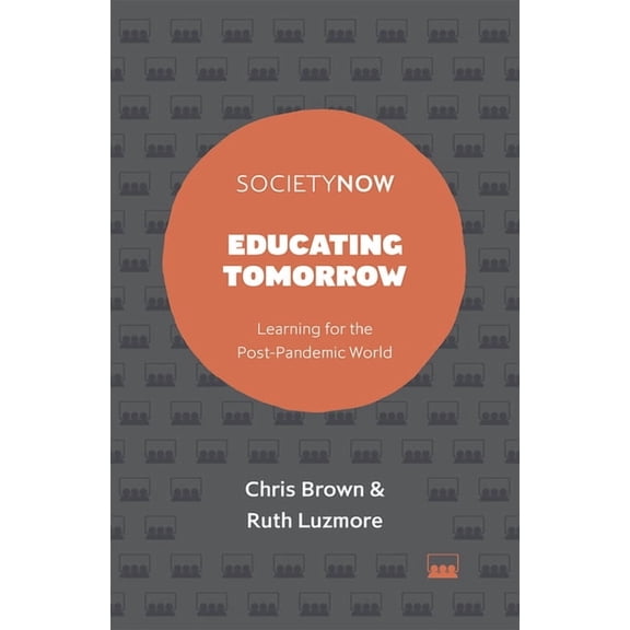 Societynow Educating Tomorrow: Learning for the Post-Pandemic World, (Paperback)