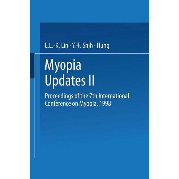 Myopia Updates II: Proceedings of the 7th International Conference on Myopia, 1998, (Paperback)