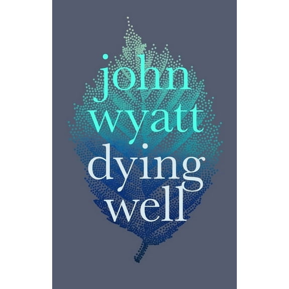 Dying Well: Dying Faithfully, (Paperback)