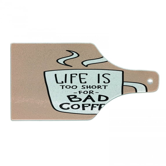 Lettering Cutting Board, Life is too Short for Bad Coffee Typography with a Mug Cafe Mood Booster, Decorative Tempered Glass Cutting and Serving Board, in 3 Sizes, by Ambesonne
