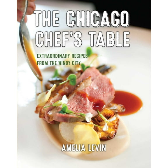Chef's Table The Chicago Chef's Table, (Hardcover)
