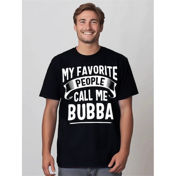Playera Estampada Camiseta para para HombreMy Favorite People Call Me Bubba Fathers Day T-Shirt Men's T-shirt Funny pattern, Casual and comfortable round neck cotton short sleeve, four seasons can w