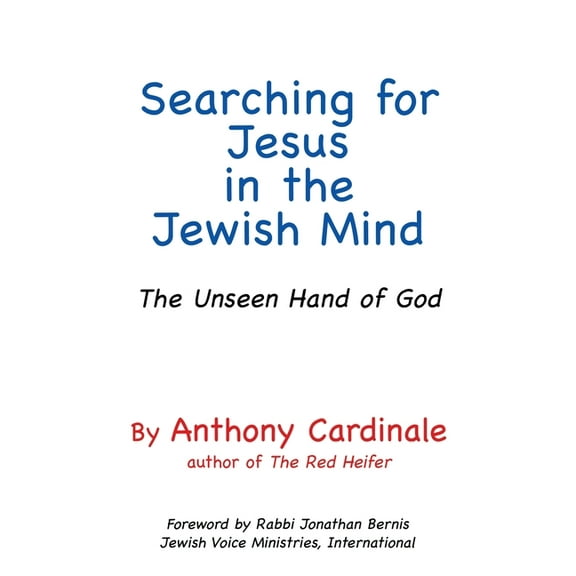 Searching for Jesus in the Jewish Mind: The Unseen Hand of God, (Paperback)