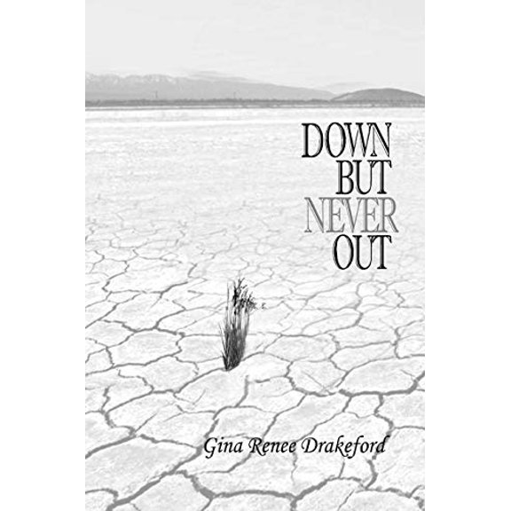 Down But Never Out: A Collection of Poetry