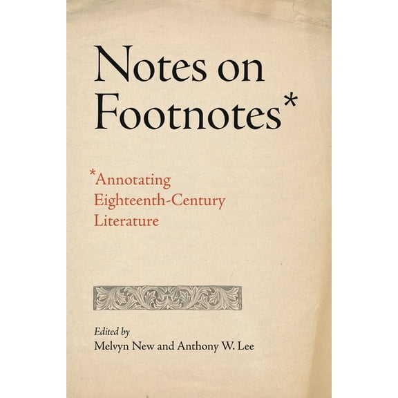 Penn State the History of the Book Notes on Footnotes: Annotating Eighteenth-Century Literature, (Hardcover)
