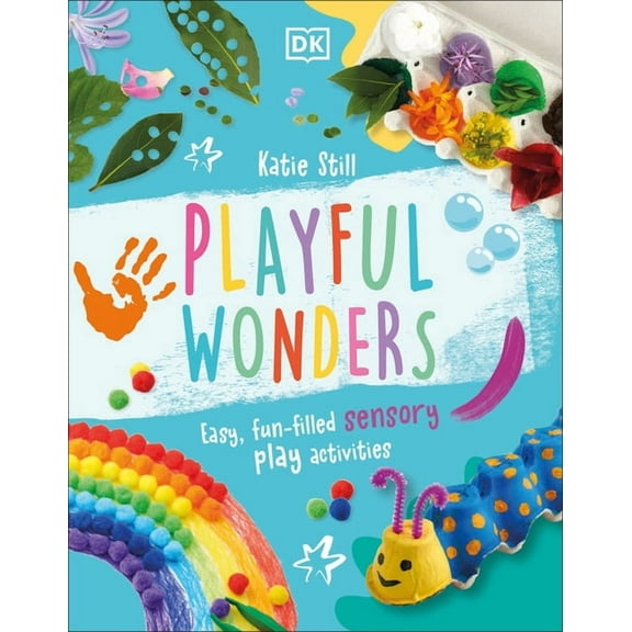 Playful Wonders: 50 Fun-Filled Sensory Play Activities, (Hardcover)