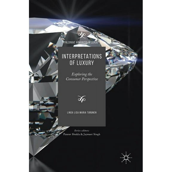 Palgrave Advances in Luxury Interpretations of Luxury: Exploring the Consumer Perspective, (Hardcover)