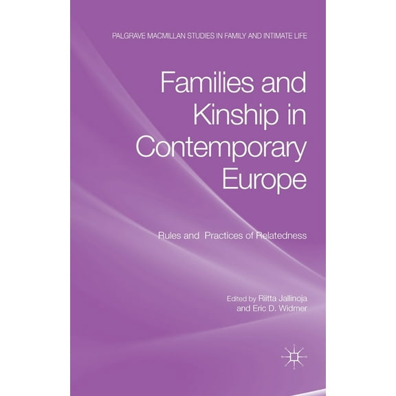 Palgrave MacMillan Studies in Family and Families and Kinship in Contemporary Europe: Rules and Practices of Relatedness, (Paperback)