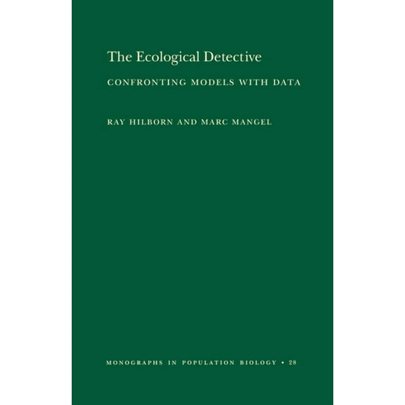 Monographs in Population Biology The Ecological Detective: Confronting Models with Data, Book 28, (Paperback)