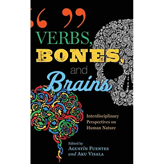 Verbs, Bones, and Brains: Interdisciplinary Perspectives on Human Nature