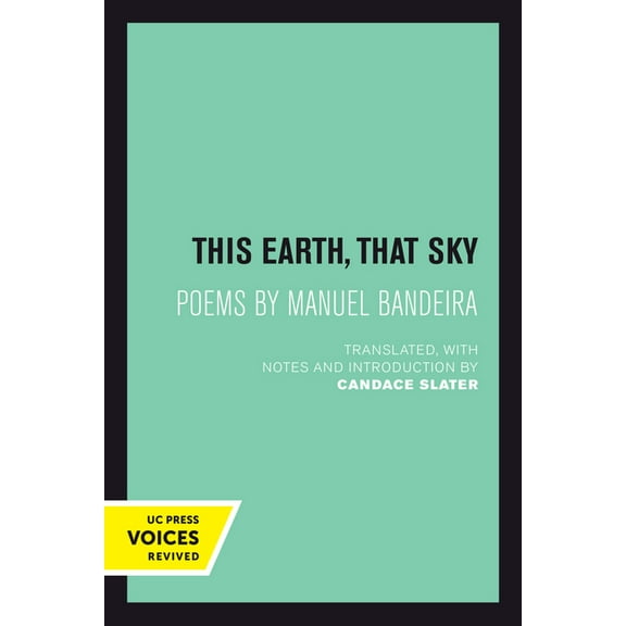 Latin American Literature and Culture This Earth, That Sky: Poems by Manuel Bandeira Volume 1, Book 1, (Paperback)
