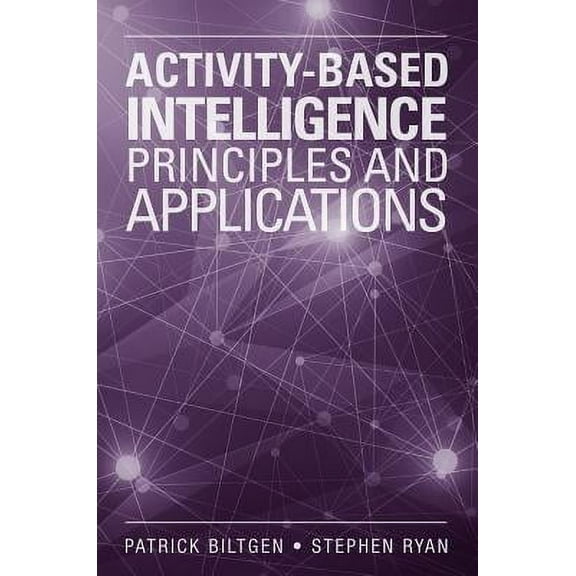 Activity-Based Intelligence: Principles and Applications (Hardcover) by Patrick Biltgen, Stephen Ryan