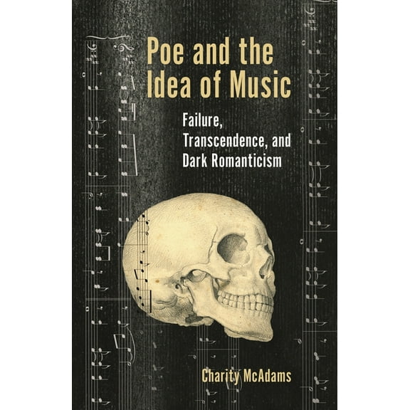 Perspectives on Edgar Allan Poe Poe and the Idea of Music: Failure, Transcendence, and Dark Romanticism, (Paperback)