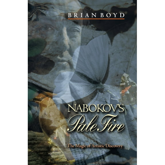 Nabokov's Pale Fire: The Magic of Artistic Discovery, (Paperback)