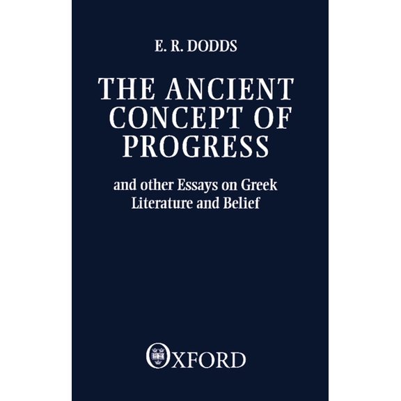 Clarendon Paperbacks The Ancient Concept of Progress and Other Essays on Greek Literature and Belief, (Paperback)