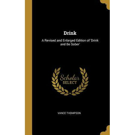 Drink: A Revised and Enlarged Edition of 'drink and Be Sober'