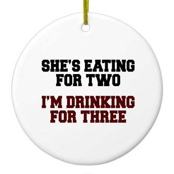 DistinctInk Hanging Ceramic Christmass Tree Ornament with Gold String - Great Gift / Present - 2 3/4 inch diameter - She's Eating For Two, I'm Drinking for 3