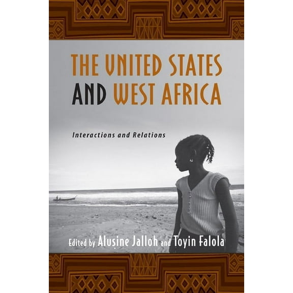 Rochester Studies in African History and The United States and West Africa: Interactions and Relations, Book 34, (Paperback)