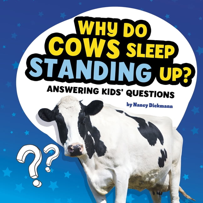 Questions and Answers about Animals: Why Do Cows Sleep Standing Up? :  Answering Kids' Questions (Paperback) 