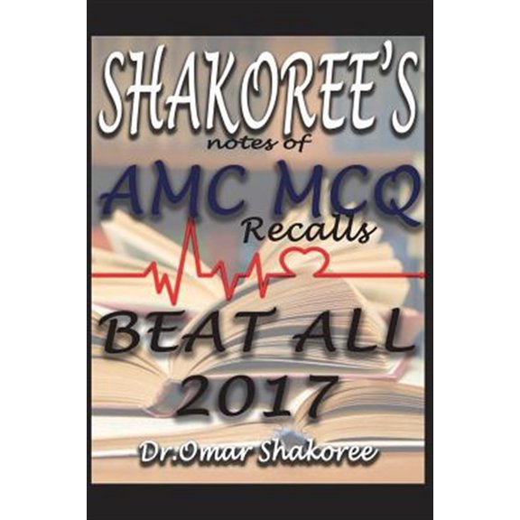 Pre-Owned AMC McQ Cat Exam Recalls 2017: SHAKOREE'S notes of AMC MCQ recalls BEAT ALL 2017 (Paperback)