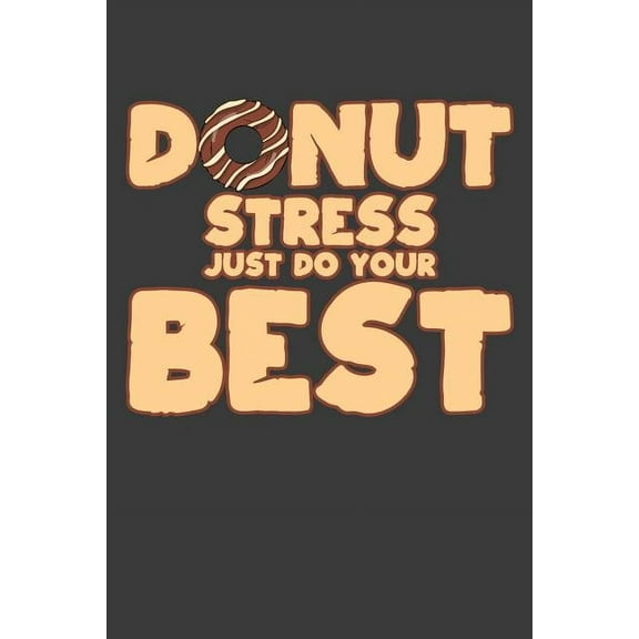 Donut Stress Just Do Your Best: Teacher Motivational Inspiration Gift (Paperback)