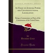 An Essay on Judicial Power and Unconstitutional Legislation (Classic Reprint)