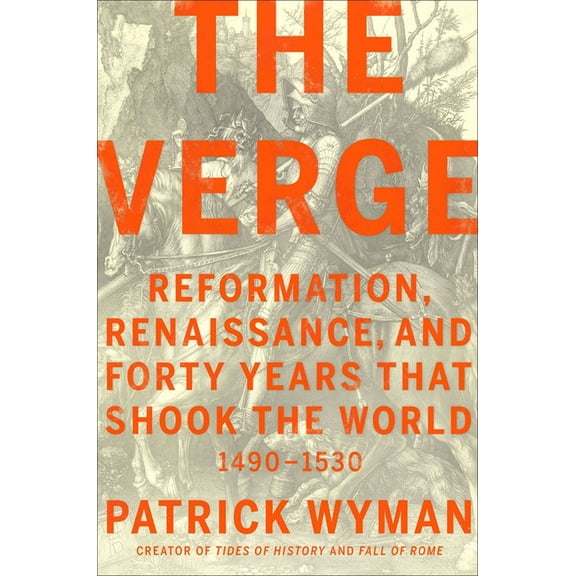 The Verge : Reformation, Renaissance, and Forty Years that Shook the World (Hardcover)
