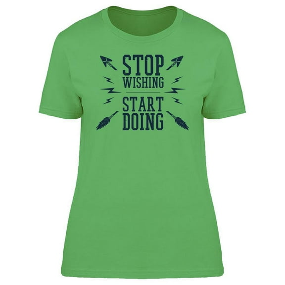 Start Doing Stop Wishing Sketch Tee Women's -Image by Shutterstock