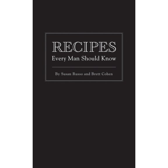 Pre-Owned Recipes Every Man Should Know (Hardcover) 1594744742 9781594744747
