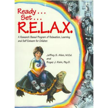 Ready . . . Set . . . R.E.L.A.X. : A Research-Based Program of Relaxation, Learning, and Self-Esteem for