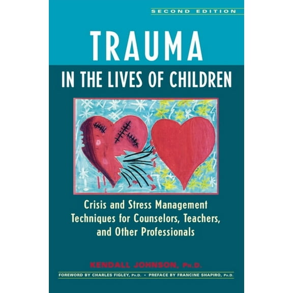 Trauma in the Lives of Children: Crisis and Stress Management Techniques for Counselors, Teachers, and Other Professiona, (Paperback)