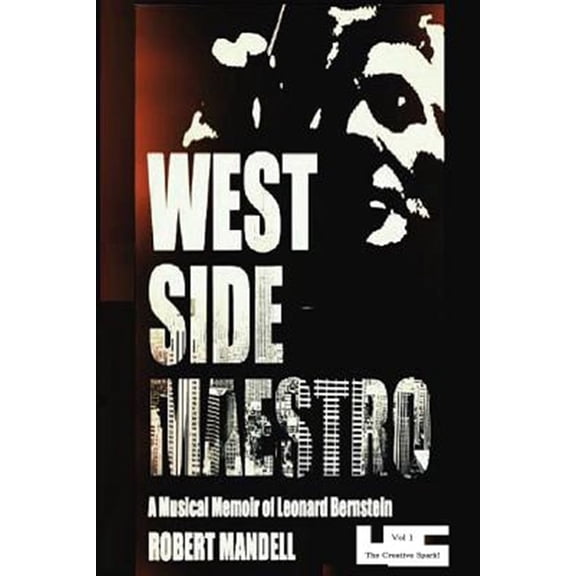 Pre-Owned West Side Maestro : A Musical Memoir of Leonard Bernstein: The Creative Spark!