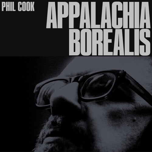 Phil Cook - Appalachia Borealis - Music & Performance - CD