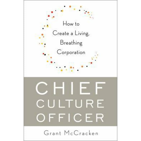Pre-Owned Chief Culture Officer: How to Create a Living, Breathing Corporation (Hardcover) 0465018327 9780465018321