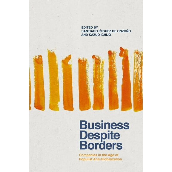 Business Despite Borders: Companies in the Age of Populist Anti-Globalization, (Hardcover)