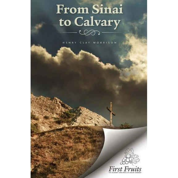 From Sinai to Calvary: Condensed Sermons on Salvation Themes (Paperback)