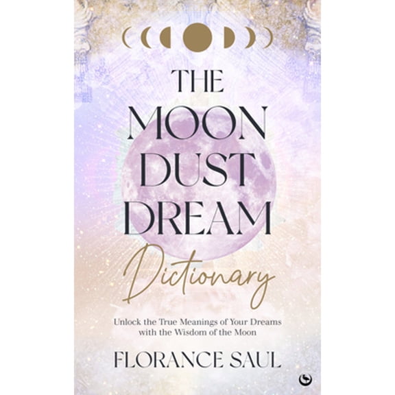 Pre-Owned The Moon Dust Dream Dictionary: Unlock the true meanings of your dreams with the wisdom of the moon, 9781786787439, 1786787431, Paperback,