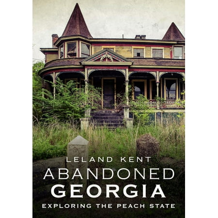 Belle Georgia Peach - Abandoned Georgia : Exploring the Peach State