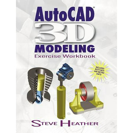 AutoCAD 3D Modeling : Exercise Workbook (Best Laptop For Autocad Civil 3d)