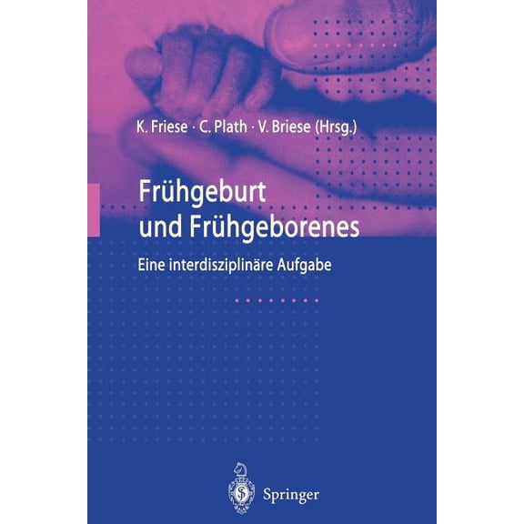 Frühgeburt Und Frühgeborenes: Eine Interdisziplinäre Aufgabe, (Paperback)