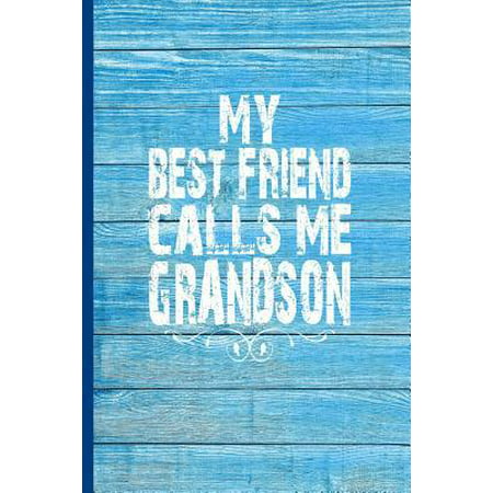 My Best Friend Calls Me Grandson : 6x9 lined journal great gift for Grandson from Grandfather, (Best Long Term Digital Storage)